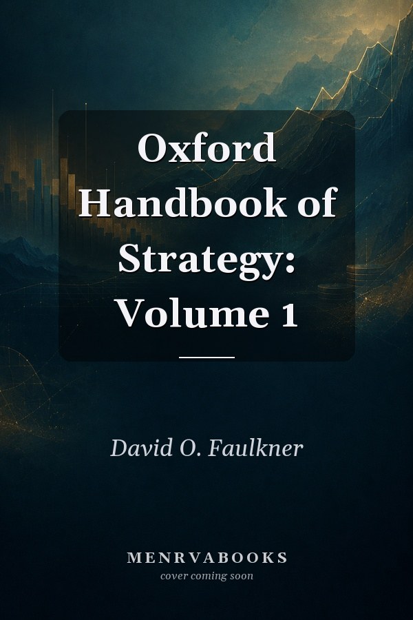 Oxford Handbook of Strategy: Volume 1