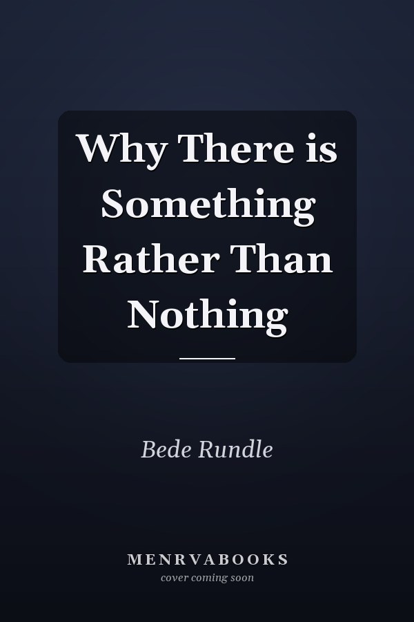 Why There is Something Rather Than Nothing