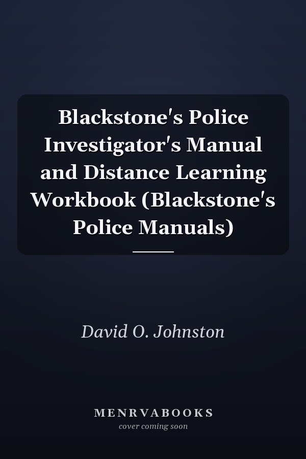 Blackstone's Police Investigator's Manual and Distance Learning Workbook