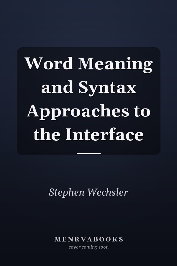 Word Meaning and Syntax Approaches to the Interface