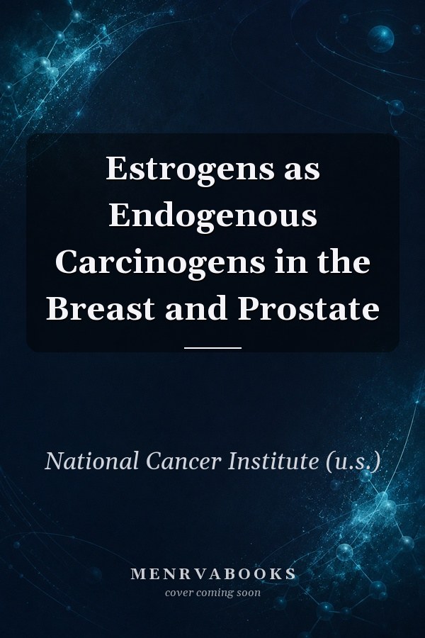 Estrogens as Endogenous Carcinogens in the Breast and Prostate