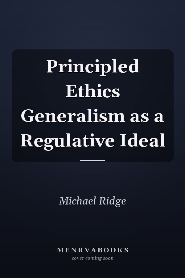 Principled Ethics Generalism as a Regulative Ideal