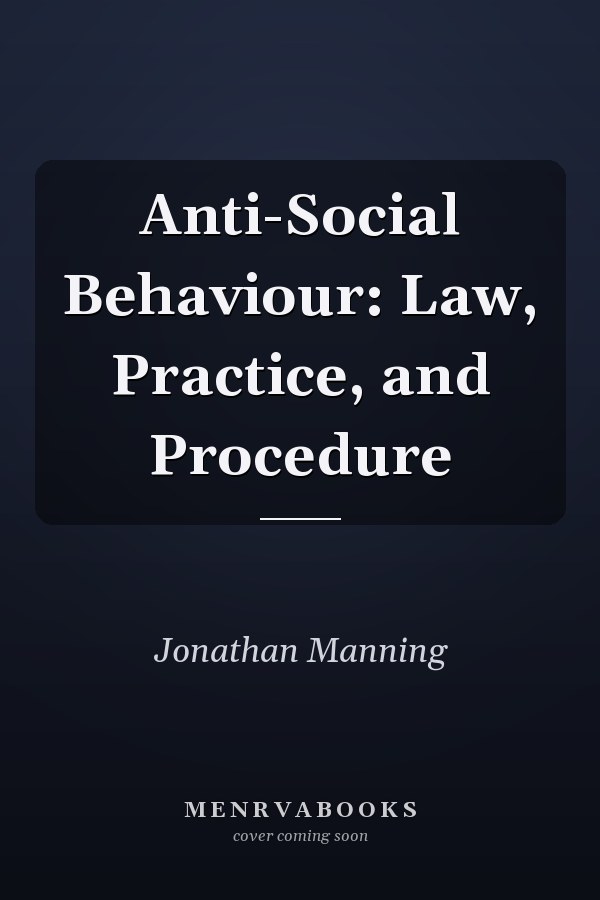 Anti-Social Behaviour: Law, Practice, and Procedure