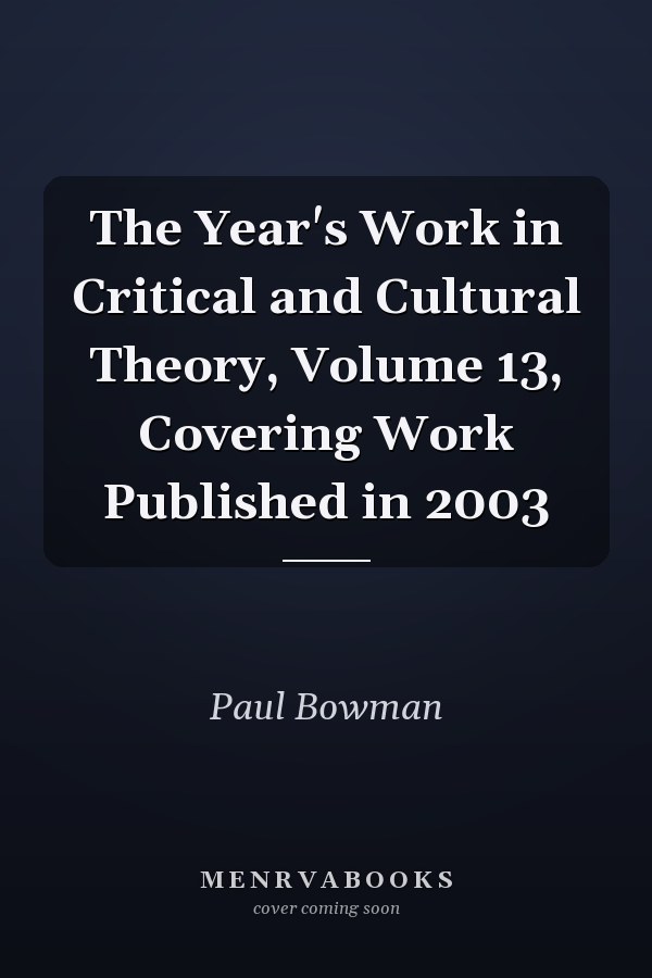 The Year's Work in Critical and Cultural Theory: Volume 13