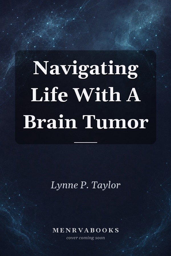 Navigating Life With A Brain Tumor