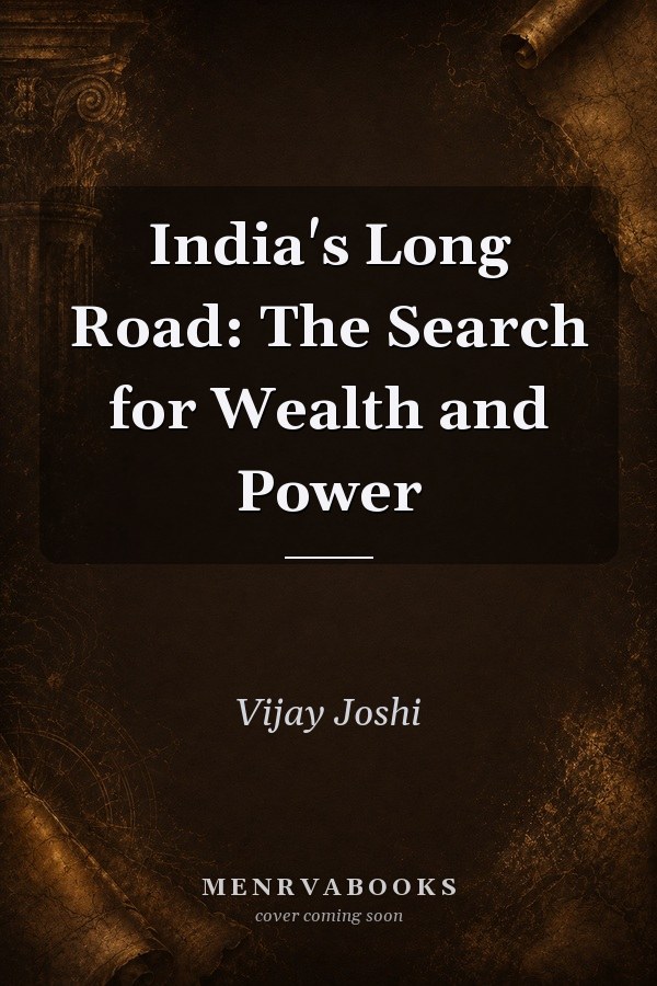 India's Long Road: The Search for Wealth and Power