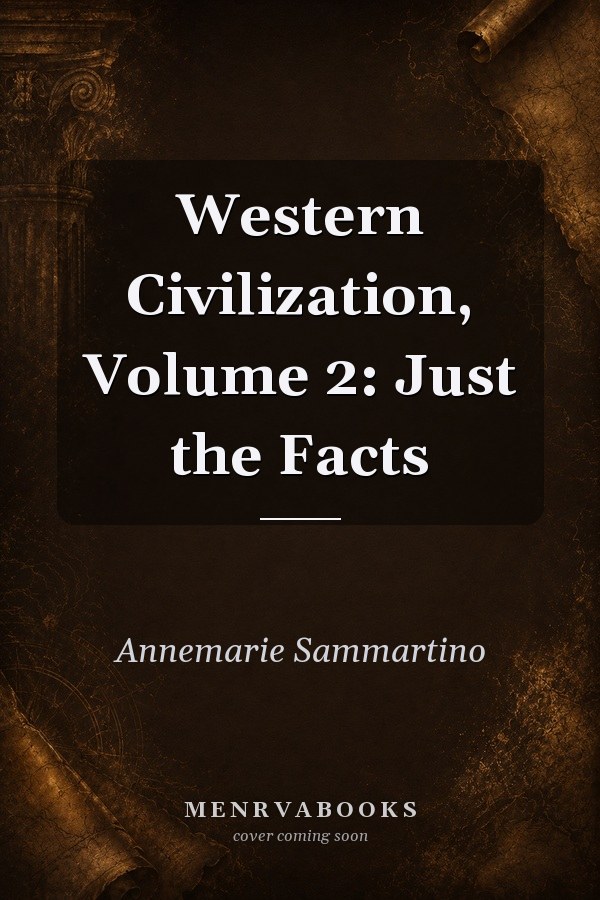 Western Civilization, Volume 2: Just the Facts