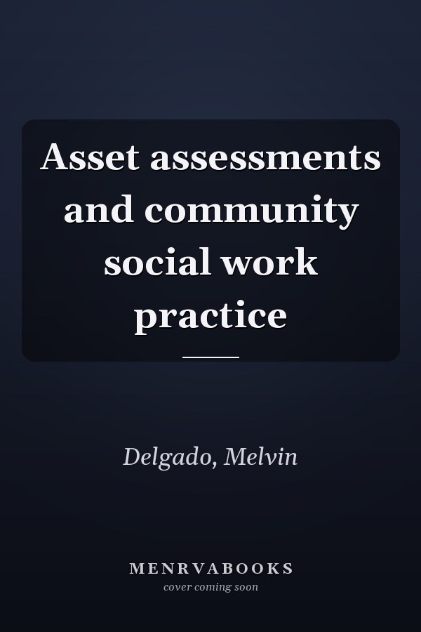 Asset Assessments and Community Social Work Practice
