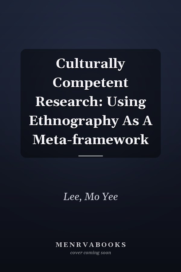 Culturally Competent Research: Using Ethnography as a Meta-framework
