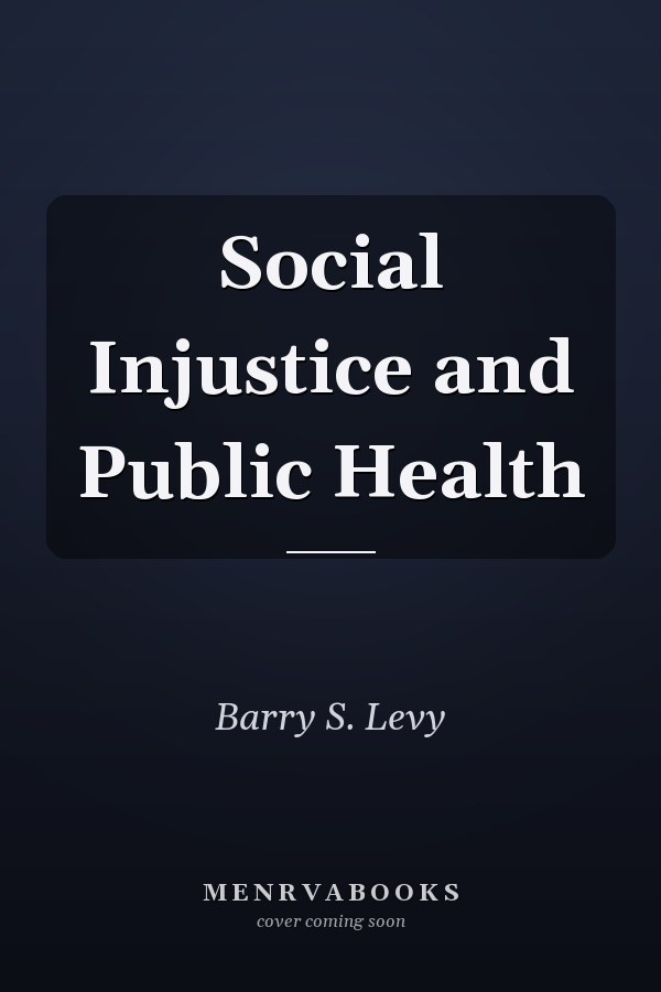 Social Injustice and Public Health