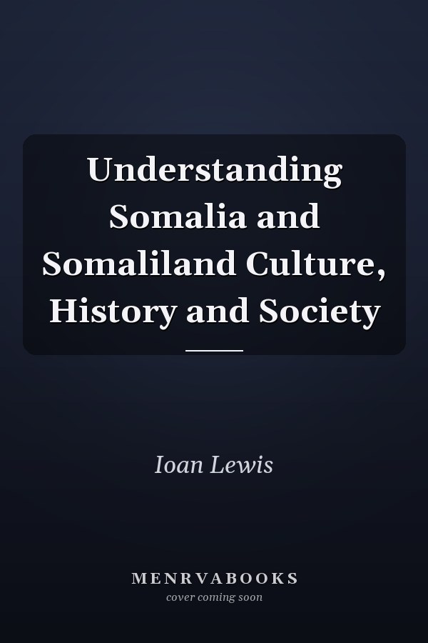 Understanding Somalia and Somaliland Culture, History and Society