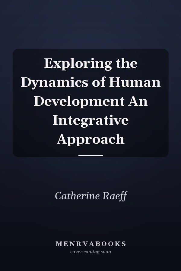 Exploring the Dynamics of Human Development An Integrative Approach