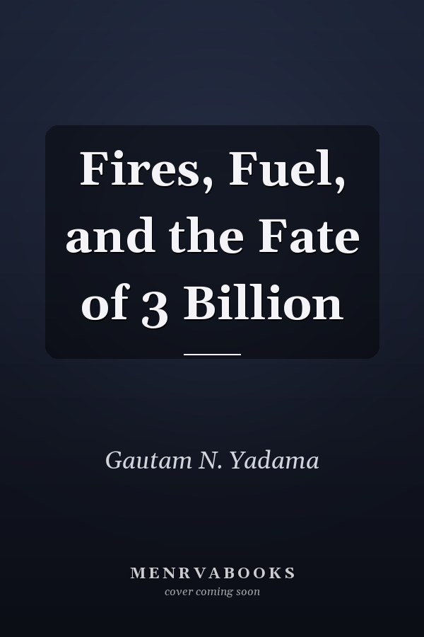 Fires, Fuel, and the Fate of 3 Billion