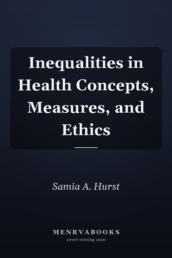 Inequalities in Health Concepts, Measures, and Ethics