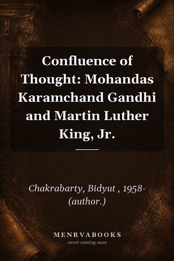 Confluence of Thought: Mohandas Karamchand Gandhi and Martin Luther King, Jr.