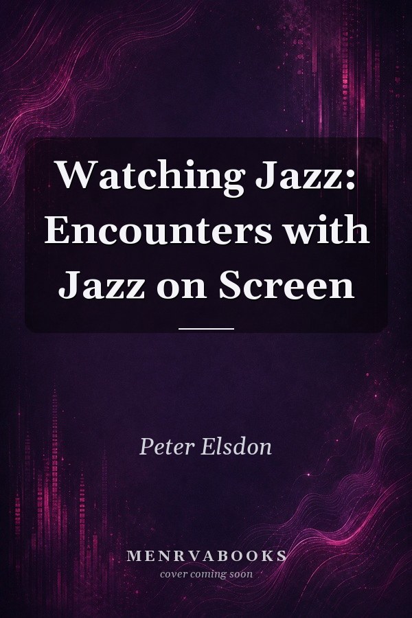 Watching Jazz: Encounters with Jazz on Screen
