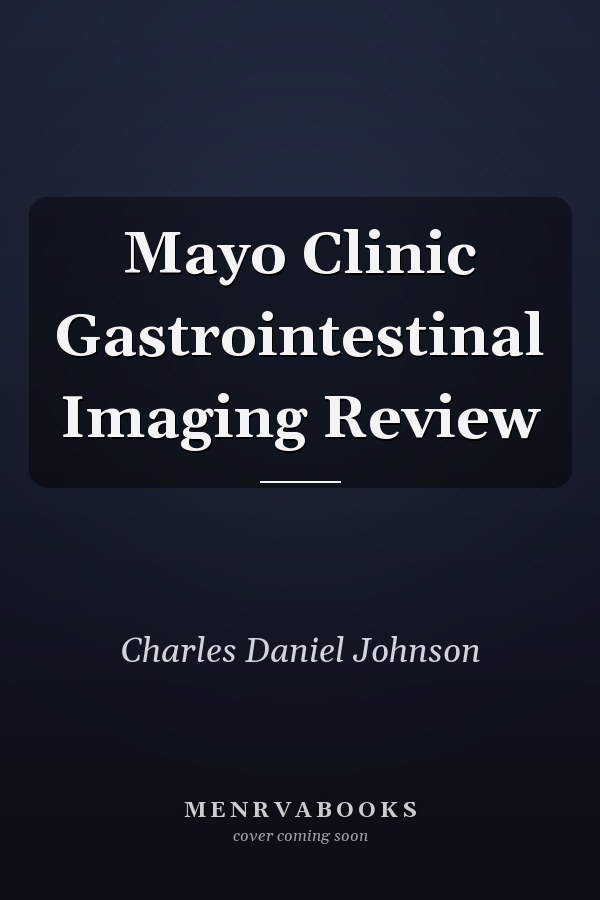 Mayo Clinic Gastrointestinal Imaging Review