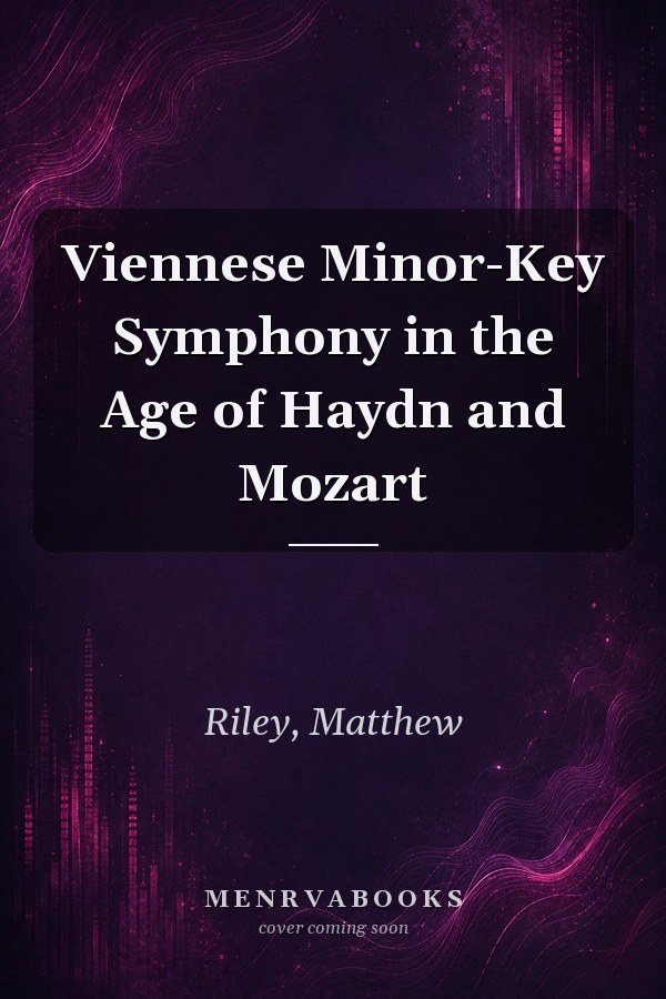 Viennese Minor-Key Symphony in the Age of Haydn and Mozart