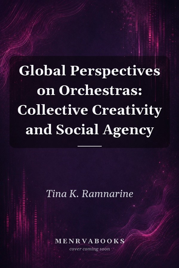 Global Perspectives on Orchestras: Collective Creativity and Social Agency