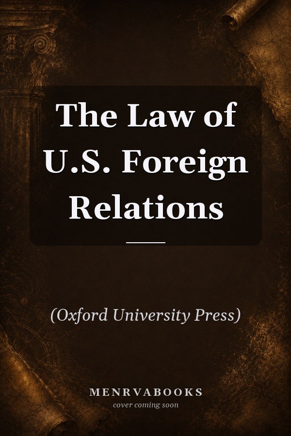 The Law of U.S. Foreign Relations
