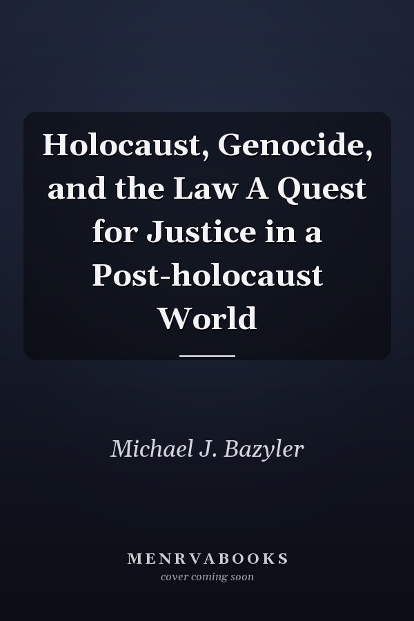Holocaust, Genocide, and the Law A Quest for Justice in a Post-holocaust World