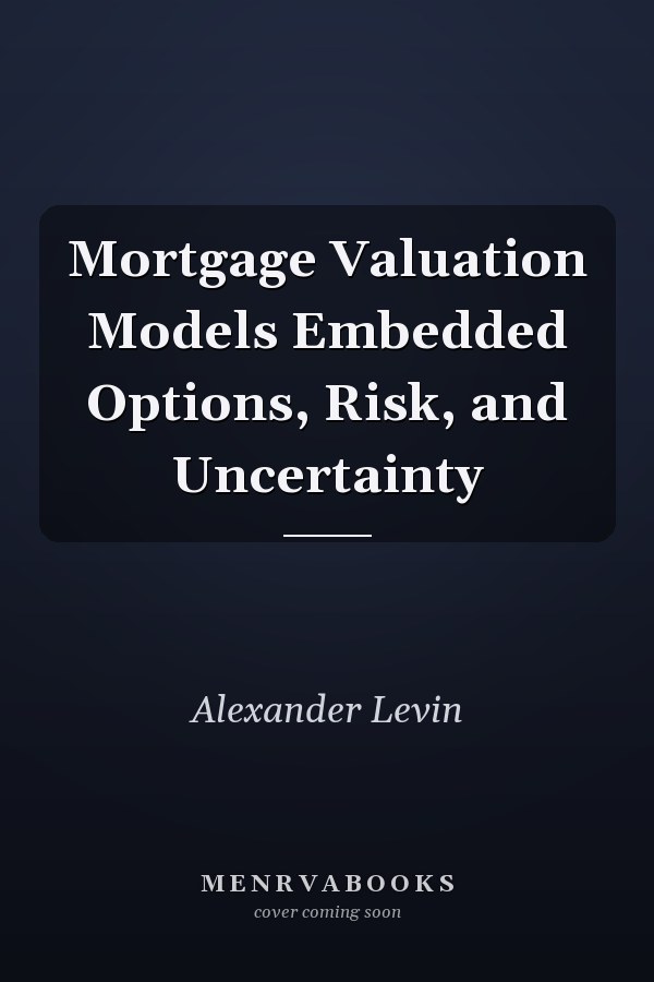 Mortgage Valuation Models Embedded Options, Risk, and Uncertainty