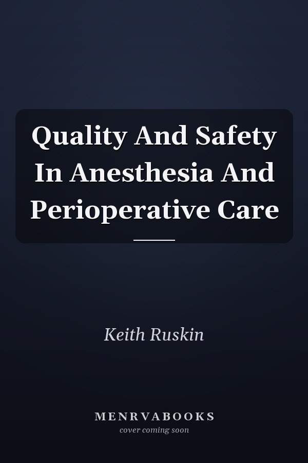 Quality and Safety in Anesthesia and Perioperative Care
