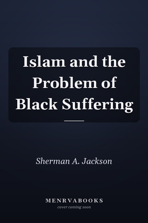 Islam and the Problem of Black Suffering