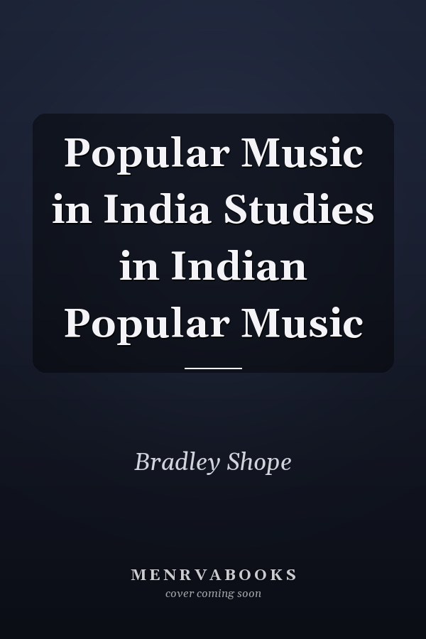 Popular Music in India Studies in Indian Popular Music