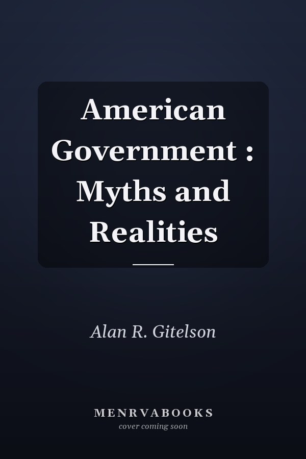 American Government: Myths and Realities