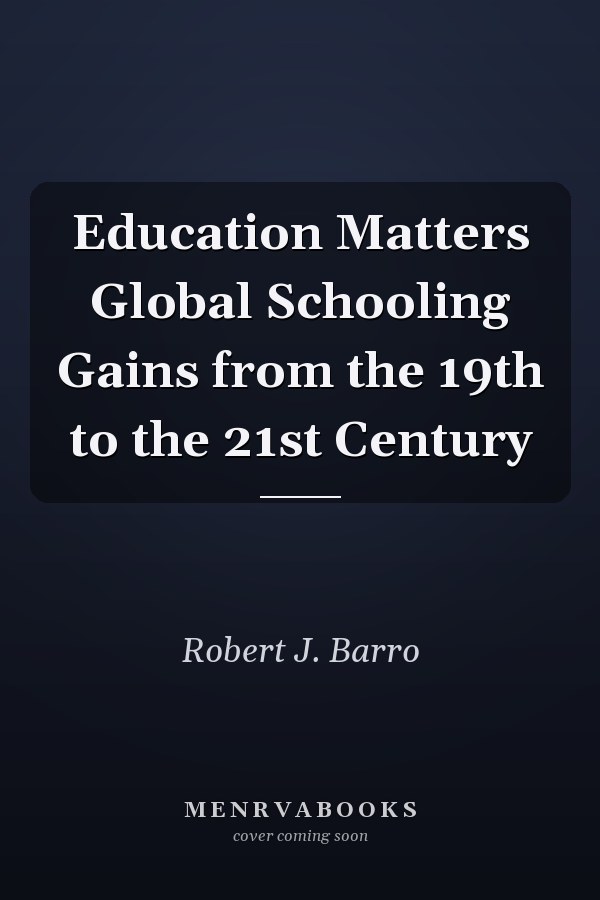 Education Matters Global Schooling Gains from the 19th to the 21st Century
