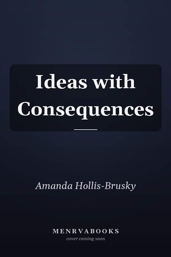 Ideas with Consequences
