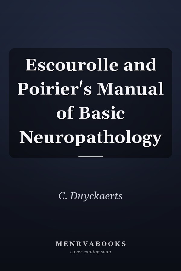 Escourolle and Poirier's Manual of Basic Neuropathology