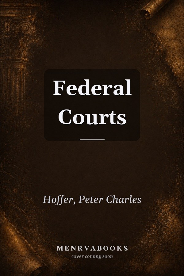 Federal Courts: An Essential History