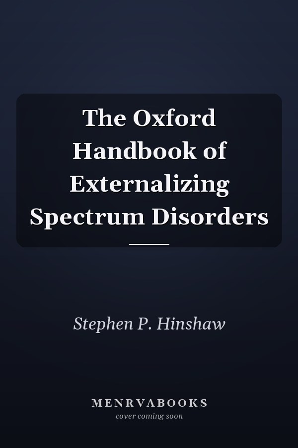 The Oxford Handbook of Externalizing Spectrum Disorders