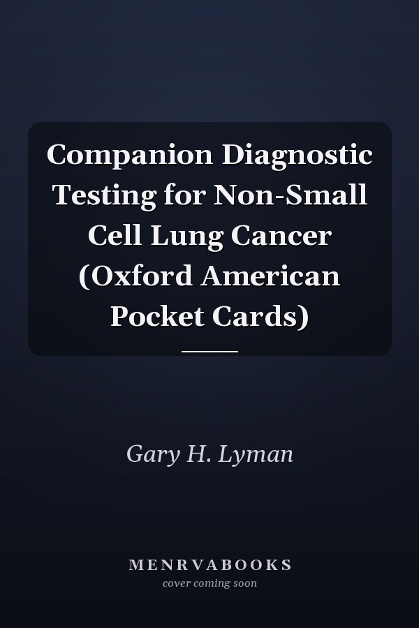 Companion Diagnostic Testing for Non-Small Cell Lung Cancer: Oxford American Pocket Cards