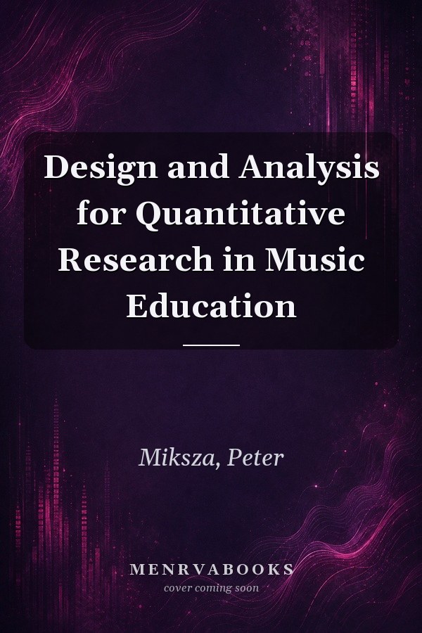 Design and Analysis for Quantitative Research in Music Education