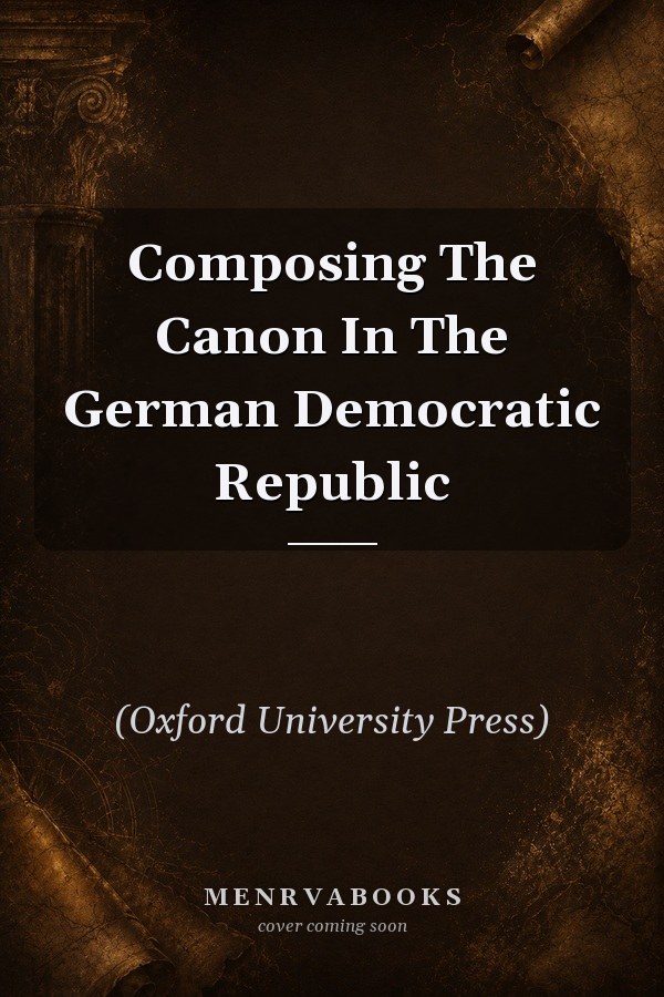 Composing the Canon in the German Democratic Republic