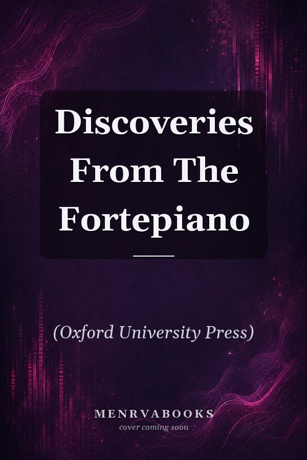 Discoveries From The Fortepiano