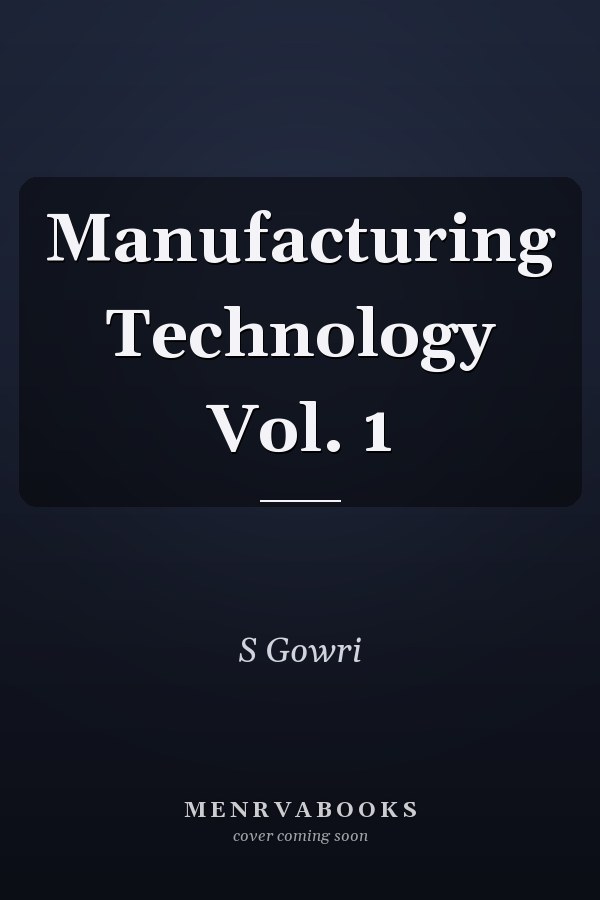 Manufacturing Technology: Vol. 1