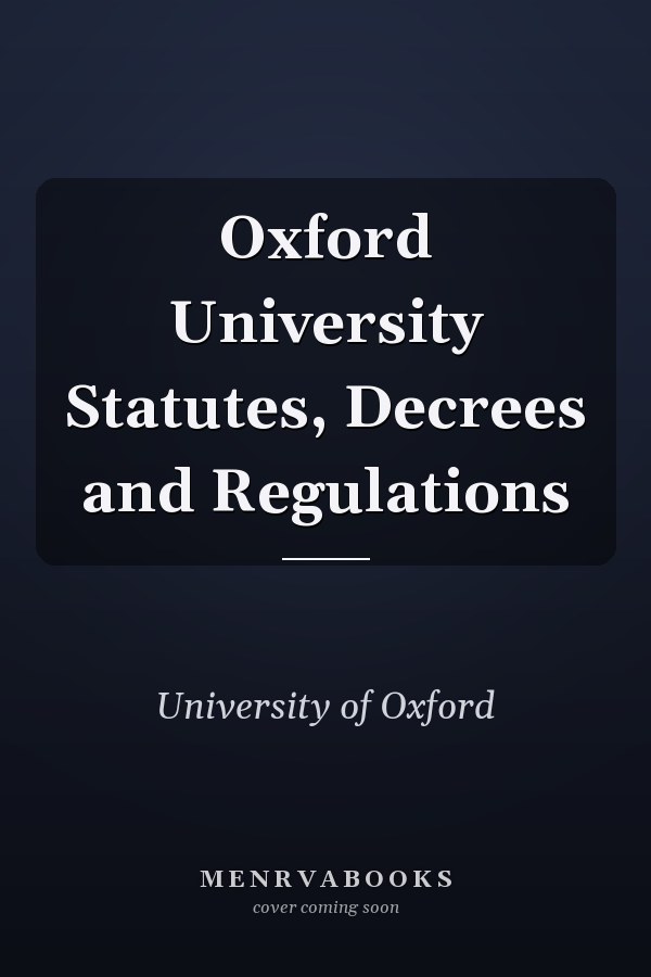 Oxford University Statutes, Decrees and Regulations