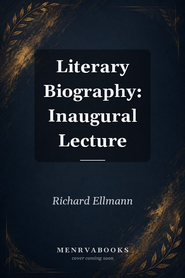 Literary Biography: Inaugural Lecture