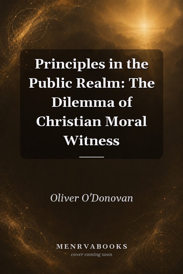 Principles in the Public Realm: The Dilemma of Christian Moral Witness