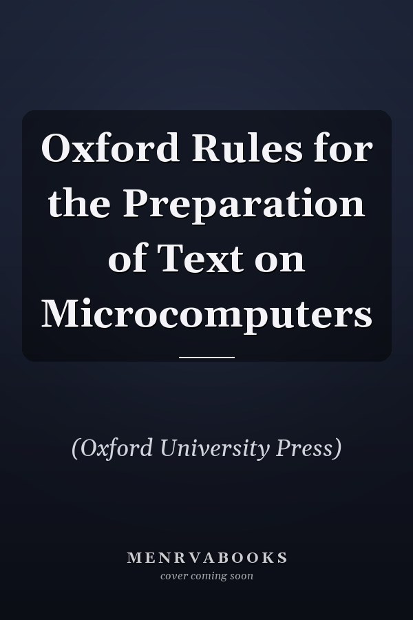 Oxford Rules for the Preparation of Text on Microcomputers