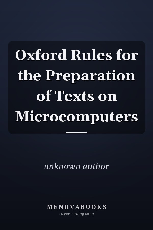 Oxford Rules for the Preparation of Texts on Microcomputers