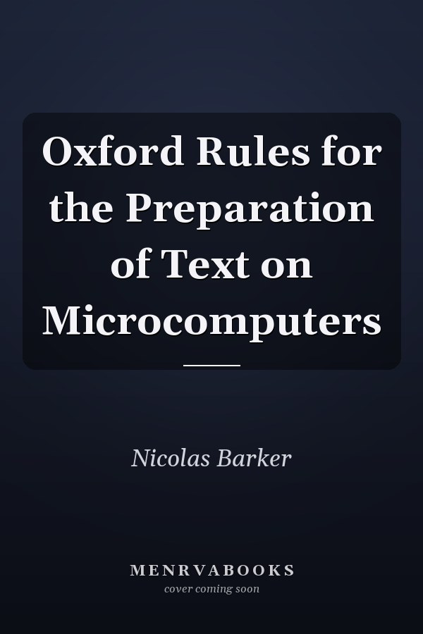 Oxford Rules for the Preparation of Text on Microcomputers