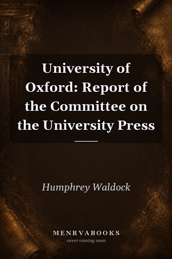 University of Oxford: Report of the Committee on the University Press