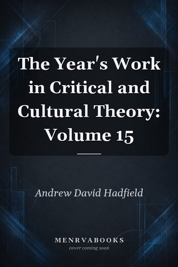 The Year's Work in Critical and Cultural Theory: Volume 15