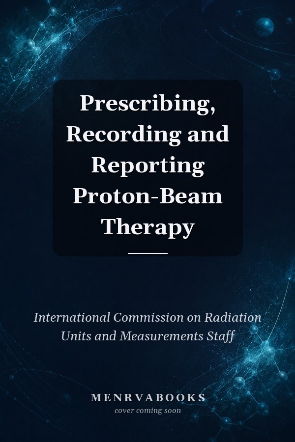 Prescribing, Recording and Reporting Proton-Beam Therapy