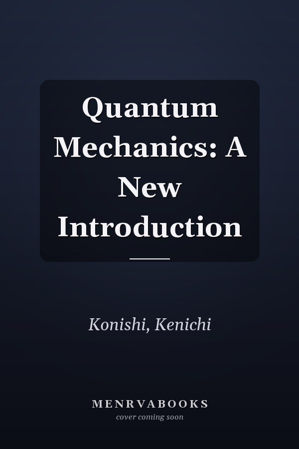 Quantum Mechanics: A New Introduction